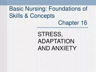 Basic Nursing: Foundations of Skills &amp; Concepts Chapter 16