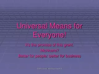 Universal Means for Everyone!