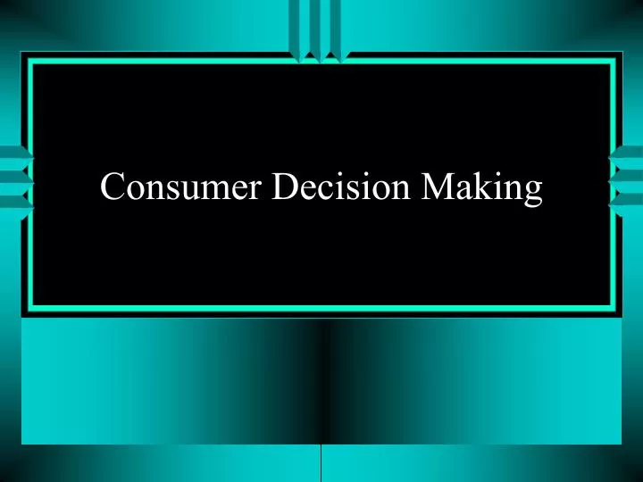 consumer decision making