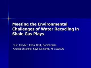 Meeting the Environmental Challenges of Water Recycling in Shale Gas Plays