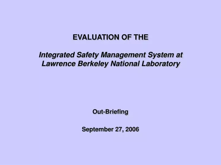 evaluation of the integrated safety management system at lawrence berkeley national laboratory