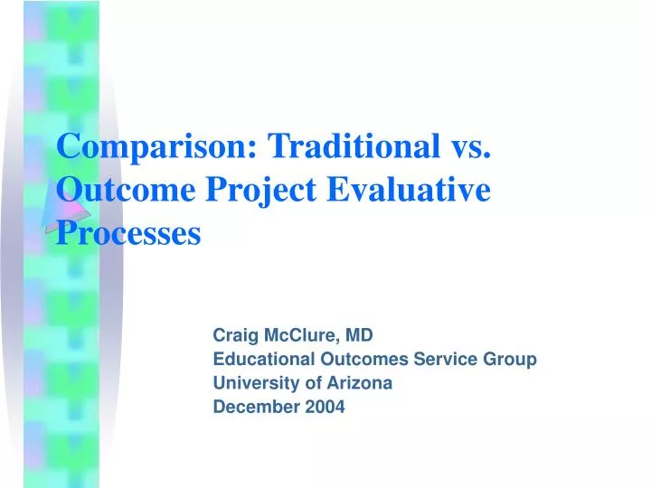 comparison traditional vs outcome project evaluative processes