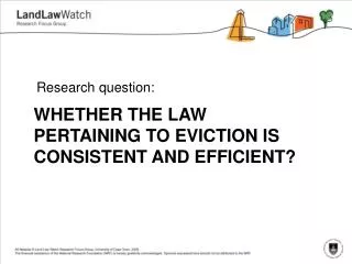 WHETHER THE LAW PERTAINING TO EVICTION IS CONSISTENT AND EFFICIENT?