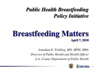 Jonathan E. Fielding, MD, MPH, MBA Director of Public Health and Health Officer L.A. County Department of Public Health