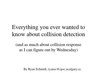 Everything you ever wanted to know about collision detection