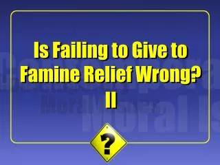 Is Failing to Give to Famine Relief Wrong?