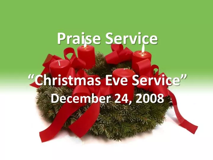 praise service christmas eve service december 24 2008