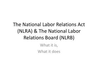 The National Labor Relations Act (NLRA) &amp; The National Labor Relations Board (NLRB)