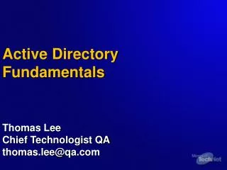 Active Directory Fundamentals Thomas Lee Chief Technologist QA thomas.lee@qa