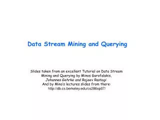 Data Stream Mining and Querying
