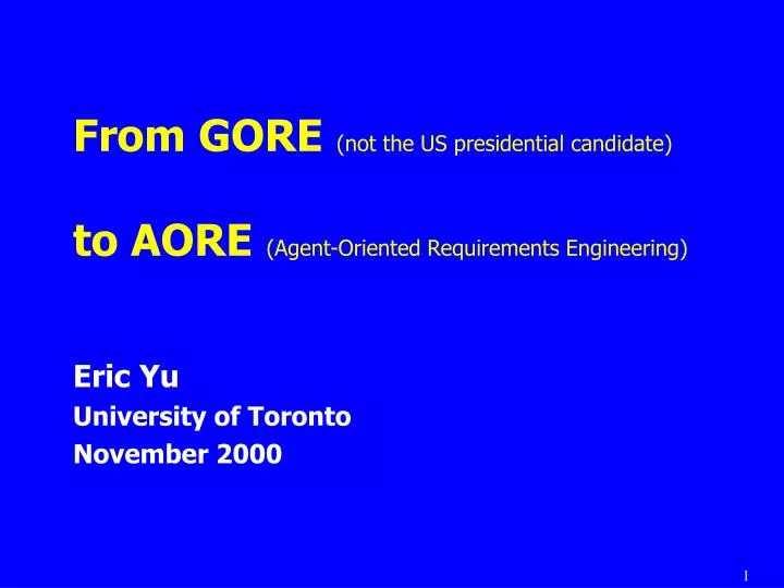 from gore not the us presidential candidate to aore agent oriented requirements engineering