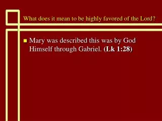What does it mean to be highly favored of the Lord?