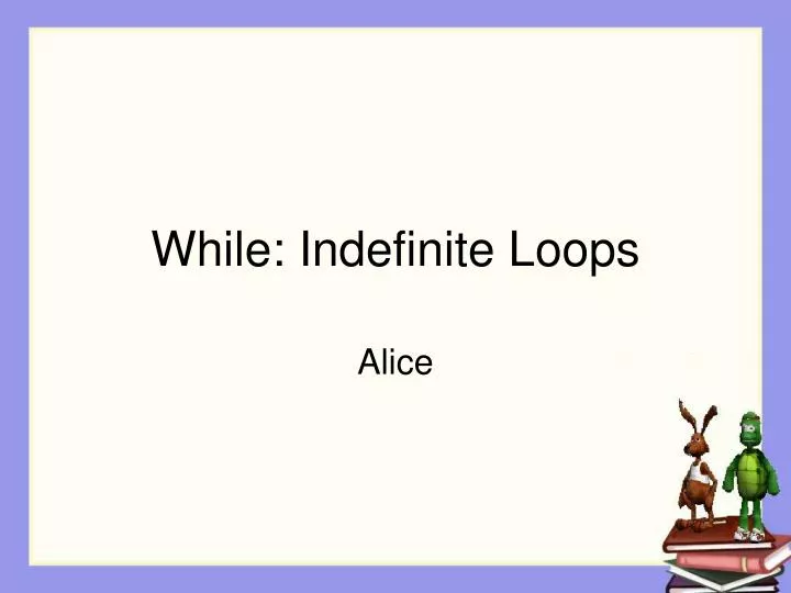 while indefinite loops