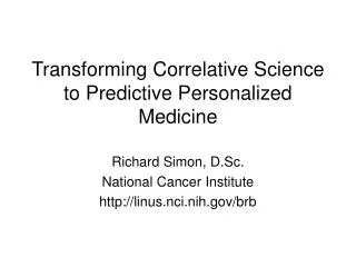 Transforming Correlative Science to Predictive Personalized Medicine