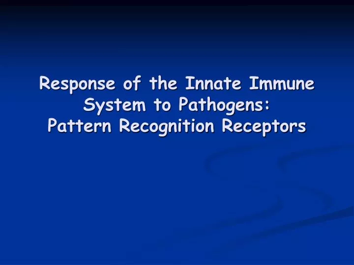 response of the innate immune system to pathogens pattern recognition receptors