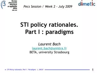 STI policy rationales. Part I : paradigms Laurent Bach laurent.bach@unistra.fr BETA, university Strasbourg