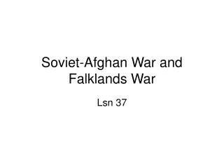 Soviet-Afghan War and Falklands War