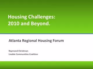 Housing Challenges: 2010 and Beyond.