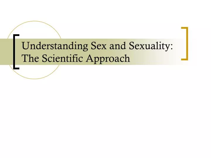understanding sex and sexuality the scientific approach