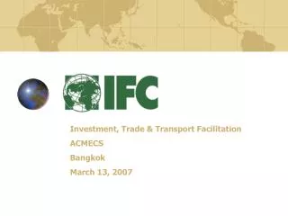 Investment, Trade &amp; Transport Facilitation ACMECS Bangkok March 13, 2007