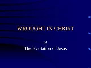 wrought in christ
