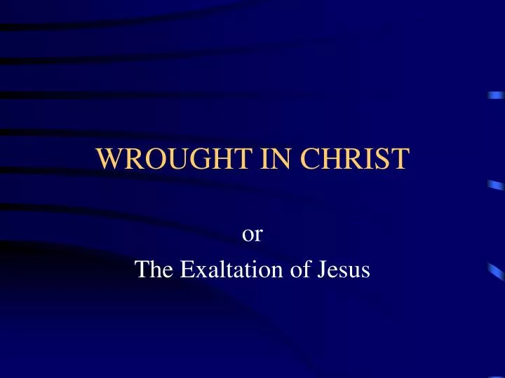 wrought in christ