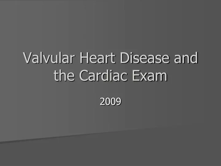 valvular heart disease and the cardiac exam