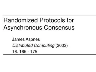 Randomized Protocols for Asynchronous Consensus
