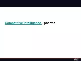Competitive intelligence - pharma