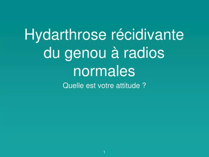 hydarthrose r cidivante du genou radios normales