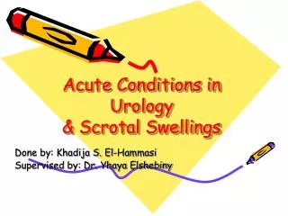 Acute Conditions in Urology &amp; Scrotal Swellings