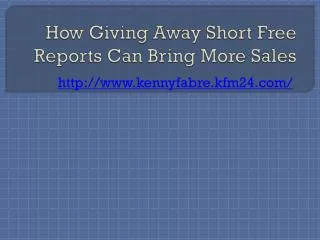 How Giving Away Short Free Reports Can Bring More Sales