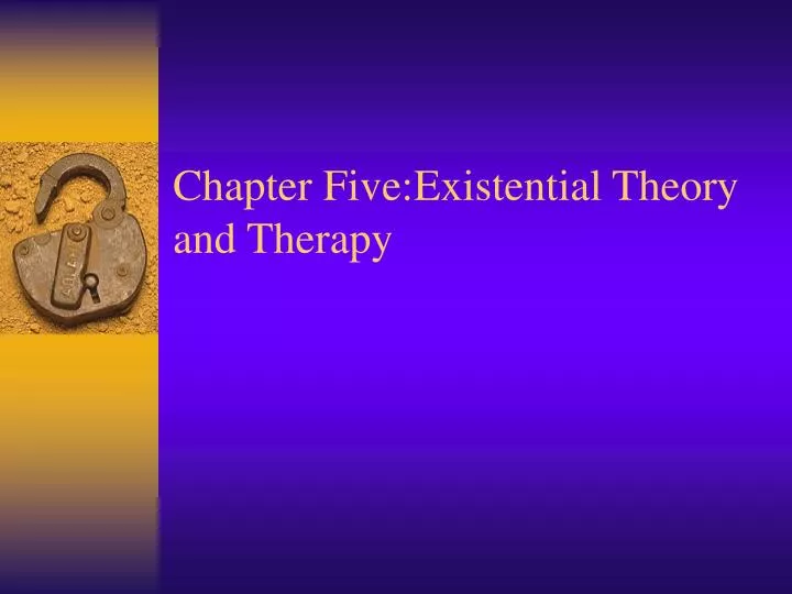 chapter five existential theory and therapy