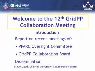 Welcome to the 12 th GridPP Collaboration Meeting