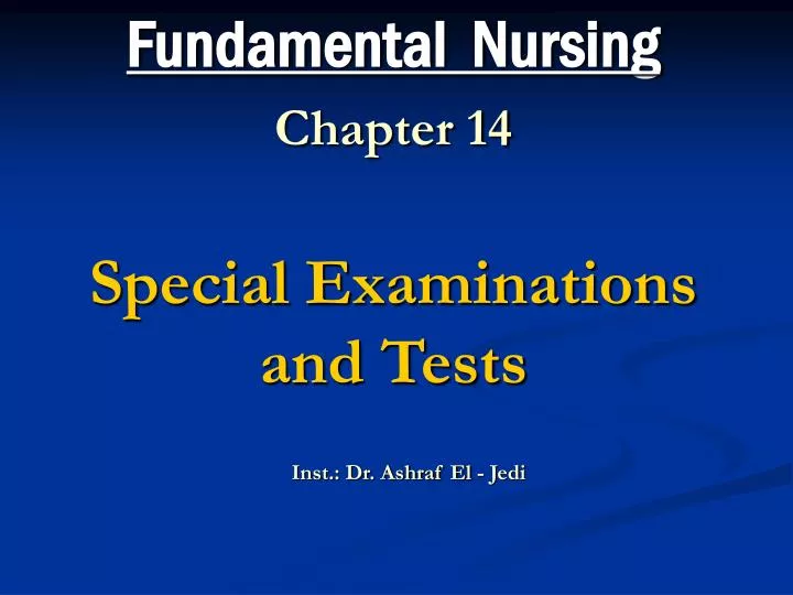 fundamental nursing chapter 14 special examinations and tests