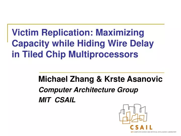 victim replication maximizing capacity while hiding wire delay in tiled chip multiprocessors