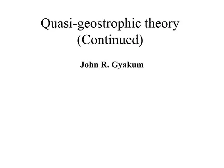 quasi geostrophic theory continued