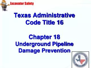 Texas Administrative Code Title 16 Chapter 18 Underground Pipeline Damage Prevention