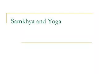 Samkhya and Yoga