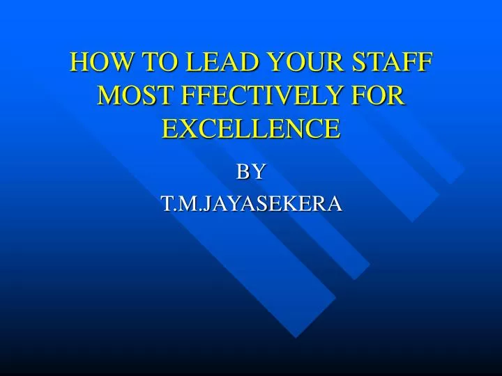 how to lead your staff most ffectively for excellence