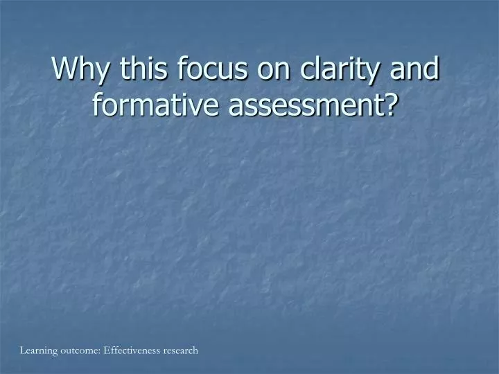 why this focus on clarity and formative assessment