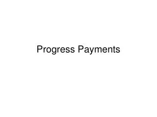 Progress Payments