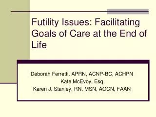 Futility Issues: Facilitating Goals of Care at the End of Life