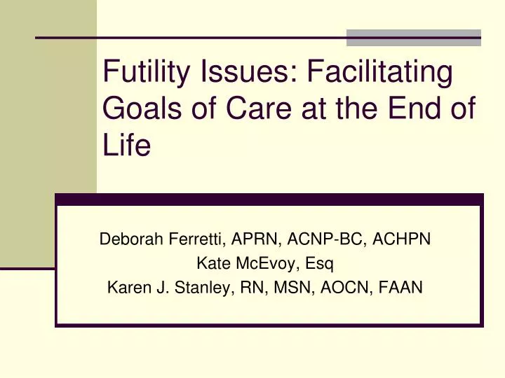 futility issues facilitating goals of care at the end of life