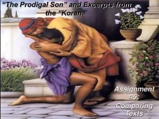 “The Prodigal Son” and Excerpts from the “Koran.”