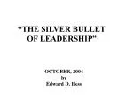 “THE SILVER BULLET OF LEADERSHIP” - slide 1