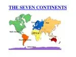 THE SEVEN CONTINENTS AFRICA Africa is the second largest continent.