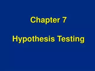 Chapter 7 Hypothesis Testing