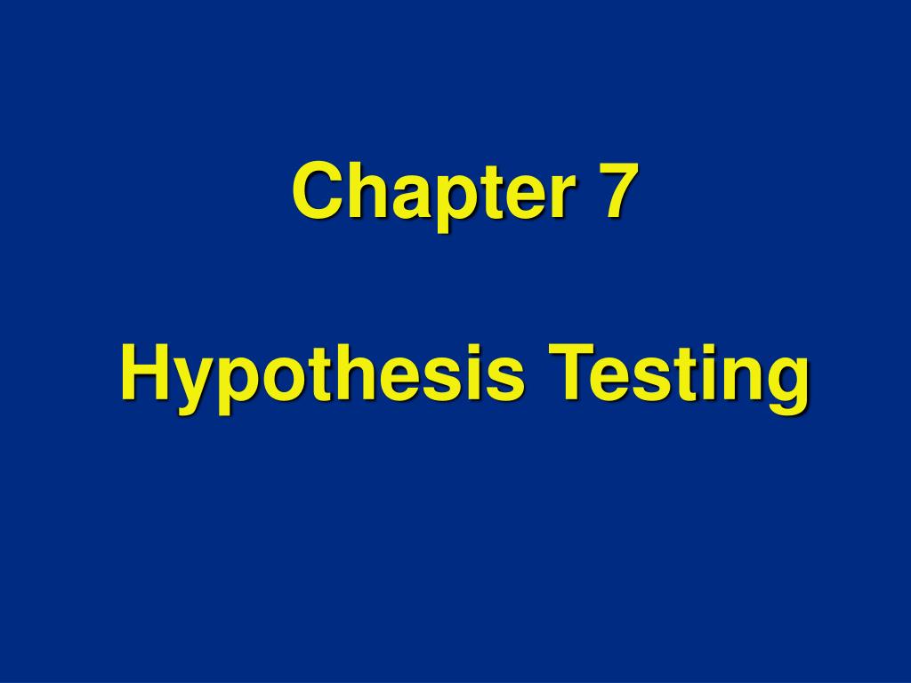 PPT - Chapter 7 Hypothesis Testing PowerPoint Presentation, free ...