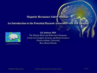 Magnetic Resonance Safety Seminar: An Introduction to the Potential Hazards Associated with MR Imaging KJ Jantzen, PhD